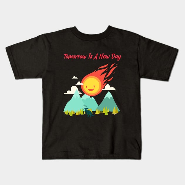 Tomorrow Is A New Day Kids T-Shirt by My Tribe Apparel